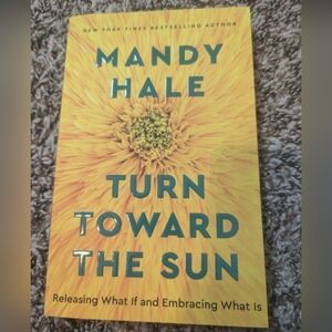 Turn Toward The Sun Mandy Hale The Single Woman